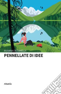 Pennellate di idee libro di Cicciarella Rosaria