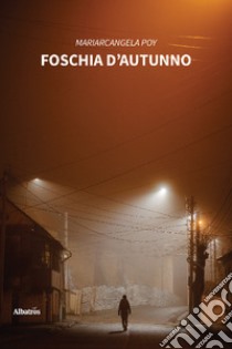 Foschia d'autunno libro di Poy Mariarcangela