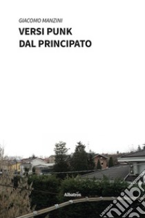 Versi punk dal Principato libro di Manzini Giacomo