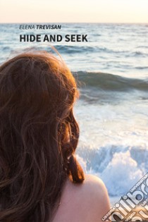 Hide and seek libro di Trevisan Elena