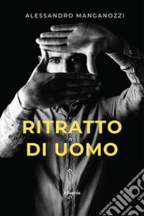 Ritratto di uomo libro di Manganozzi Alessandro