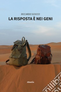 La risposta è nei geni libro di Scocco Riccardo