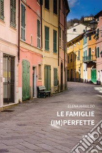 Le famiglie (im)perfette libro di Manildo Elena