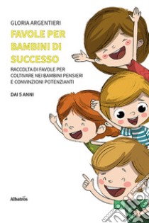 Favole per bambini di successo libro di Argentieri Gloria