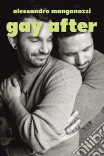 Gay after libro di Manganozzi Alessandro