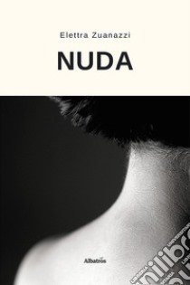 Nuda libro di Zuanazzi Elettra