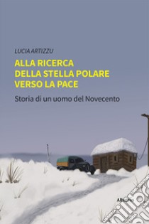 Alla ricerca della stella polare verso la pace libro di Artizzu Lucia