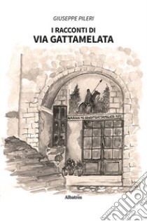 I racconti di Via Gattamelata libro di Pileri Giuseppe