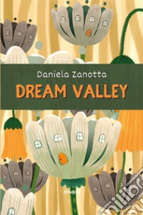 Dream Valley libro di Zanotta Daniela