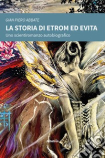 La storia di Etrom ed Evita libro di Abbate Gian Piero