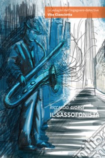 Il sassofonista libro di Giorgi Riccardo