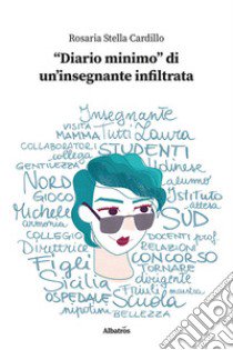 «Diario minimo» di un'insegnante infiltrata libro di Cardillo Rosaria Stella