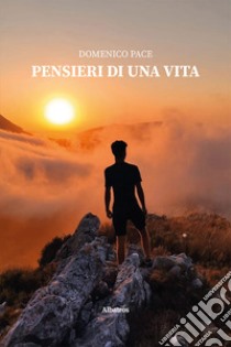 Pensieri di una vita libro di Pace Domenico