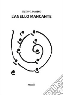 L'anello mancante libro di Rainero Stefano