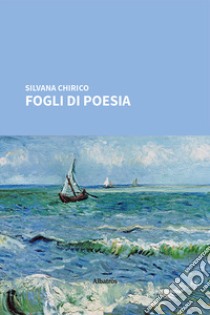 Fogli di poesia libro di Chirico Silvana