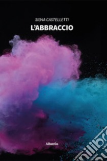 L'abbraccio libro di Castelletti Silvia