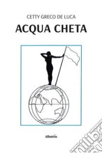 Acqua cheta libro di Greco De Luca Cetty