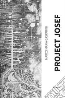 Project Josef libro di Gasparini Marco Maria