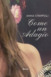 Come un adagio libro di Strippoli Anna