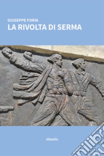 La rivolta di Serma libro di Foria Giuseppe