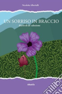 Un sorriso in braccio, diario di un'adozione libro di Albertalli Nicoletta