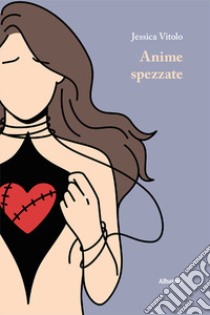 Anime spezzate libro di Vitolo Jessica