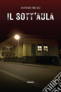 Il sott'aula libro di Micali Antonio