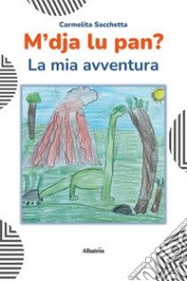 M'dja lu pan? La mia avventura libro di Sacchetta Carmelita