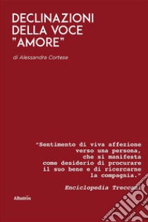 Declinazioni della voce «amore» libro di Cortese Alessandra