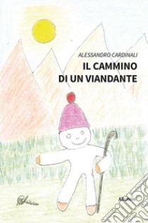 Il cammino di un viandante libro di Cardinali Alessandro