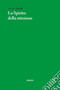 Lo spirito della missione libro di Zunelli Marina