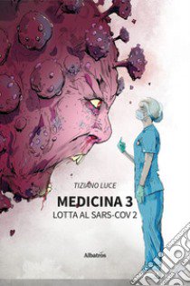 Medicina 3. Lotta al Sars-Cov 2 libro di Luce Tiziano