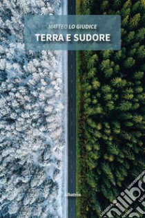 Terra e sudore libro di Lo Giudice Matteo