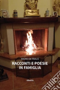 Racconti e poesie in famiglia libro di De Paolis Mauro