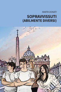 Sopravvissuti (abilmente diversi) libro di Donati Marta