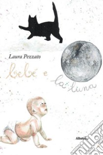 Bebè e la luna libro di Pezzato Laura