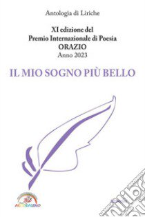 11ª edizione del premio internazionale di poesia Orazio anno 2023. Il mio sogno più bello libro