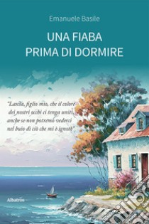 Una fiaba prima di dormire libro di Basile Emanuele