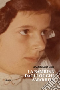 La bambina dagli occhi smarriti libro di De Masi Graziella