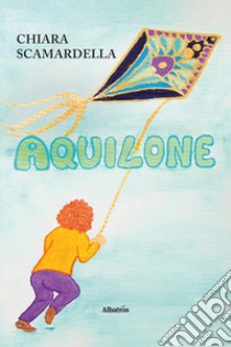 Aquilone libro di Scamardella Chiara