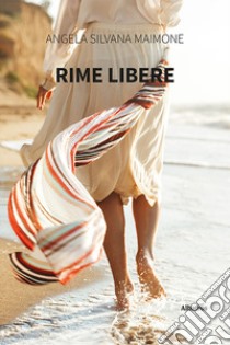 Rime libere libro di Maimone Angela Silvana