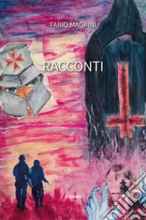 Racconti libro di Magrini Fabio