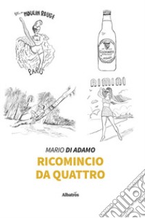 Ricomincio da quattro libro di Di Adamo Mario