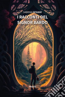 I racconti del signor Bardo libro di Sesiani Sabrina