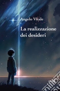 La realizzazione dei desideri libro di Vitale Angelo