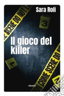 Il gioco del Killer libro di Roli Sara