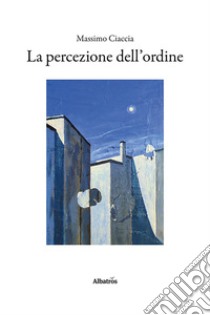 La percezione dell'ordine libro di Ciaccia Massimo