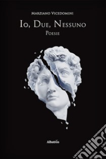 Io, due, nessuno libro di Vicedomini Marziano