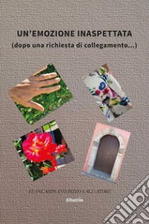 Un'emozione inaspettata (dopo una richiesta di collegamento...) libro di Stancampiano Pizzo Salvatore