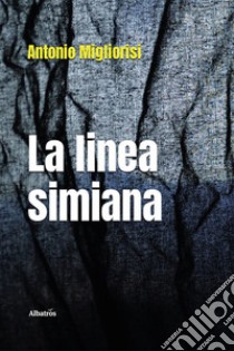 La linea Simiana libro di Migliorisi Antonio